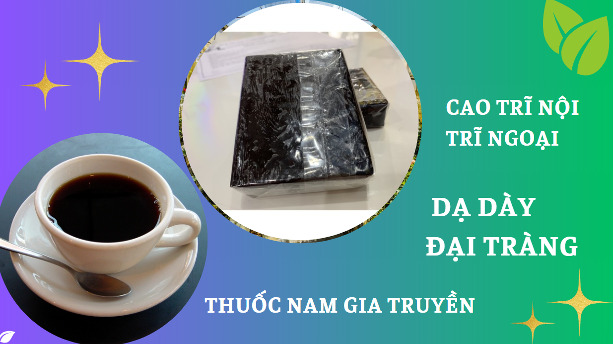 Cao dạ dày, đại tràng, trĩ nội,trĩ ngoại